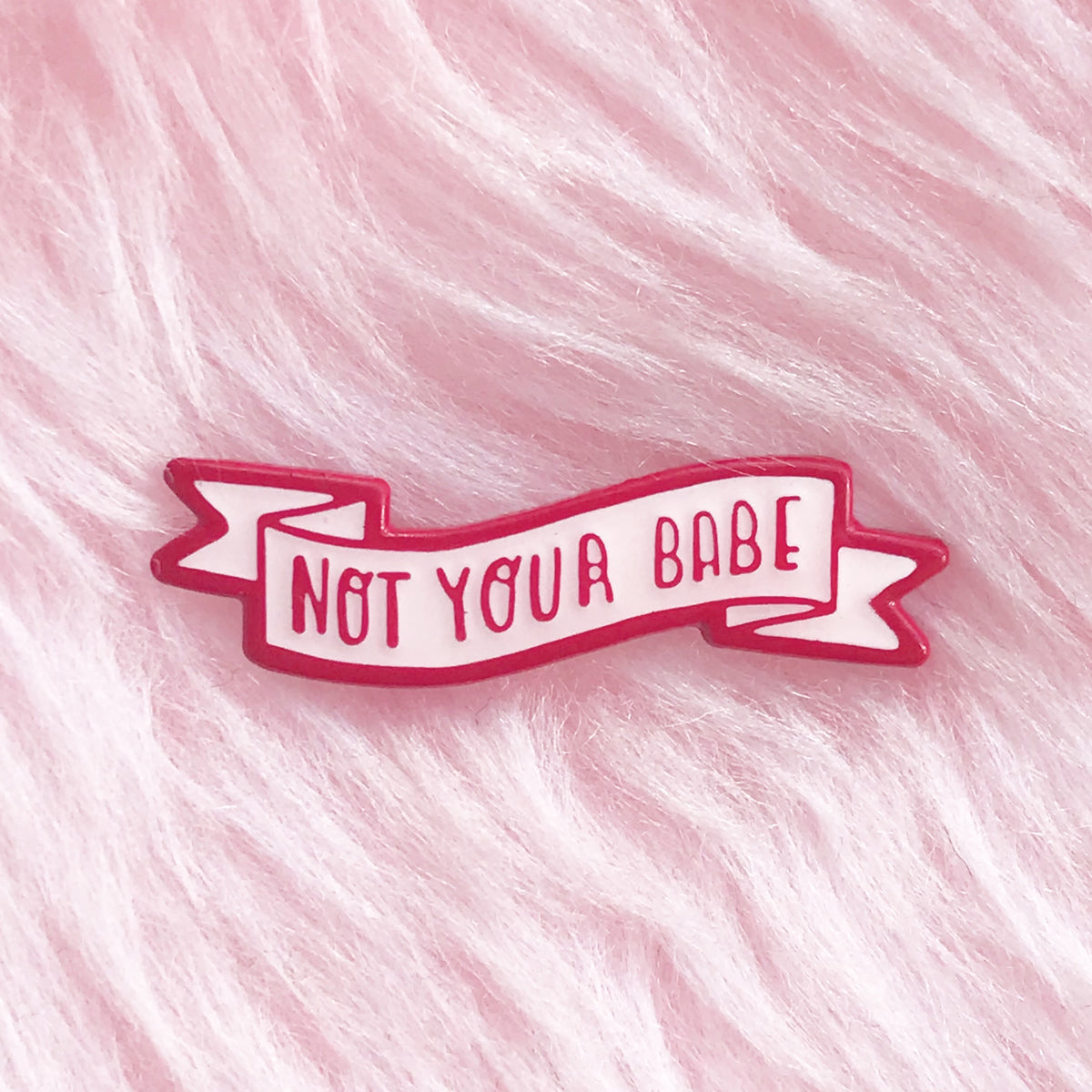 Not Your Babe Pin